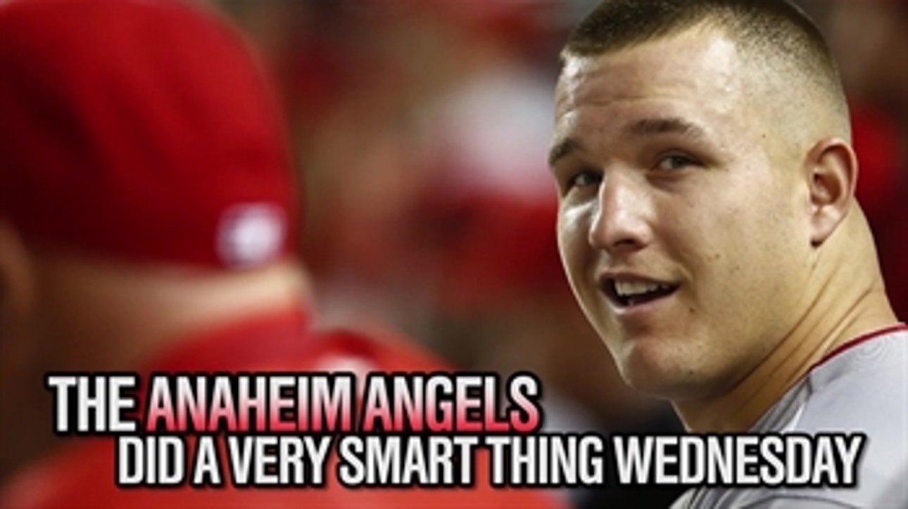 The Angels did a very smart thing Wednesday