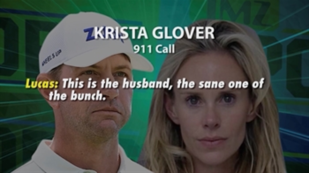 Professional golfer Lucas Glover claims 'My wife has gone crazy' in newly released 911 call ' TMZ SPORTS
