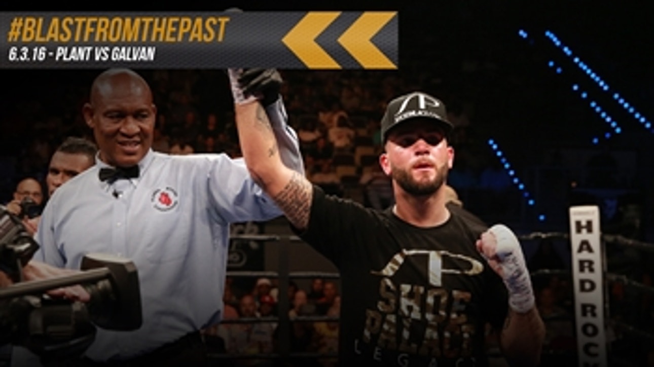 Blast From The Past: Plant vs Galvan - June 3, 2016