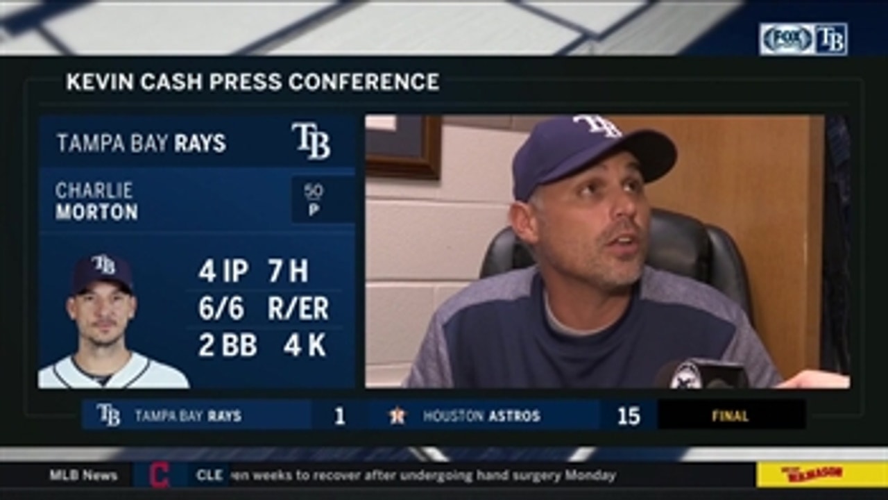 Kevin Cash on Charlie Morton's start, big loss in Houston