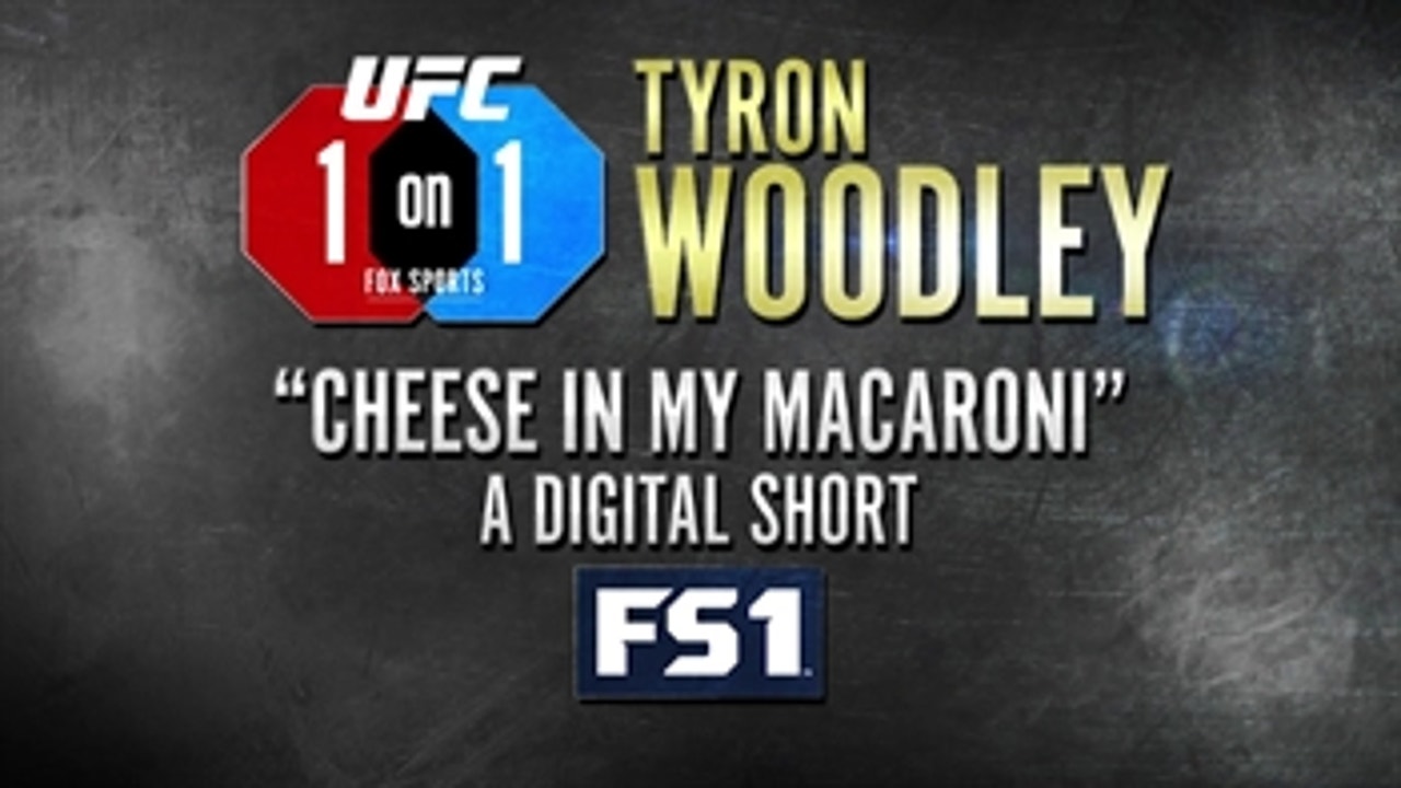 Tyron Woodley and the 'cheese in the macaroni'