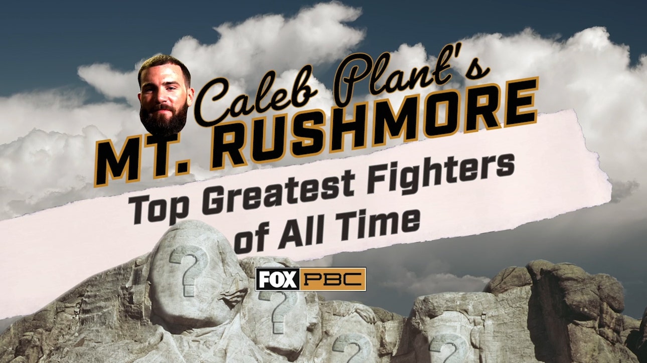 IBF Champ Caleb Plant gives his Mount Rushmore of boxers