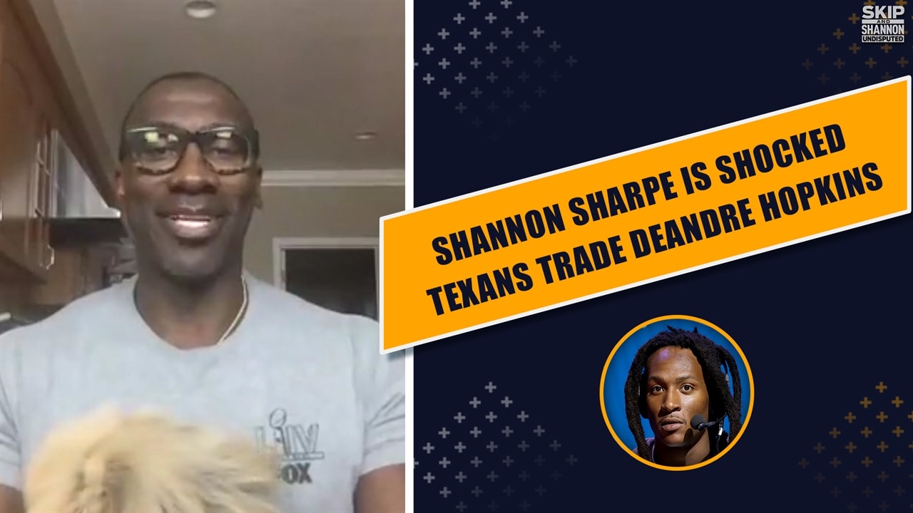Shannon Sharpe is shocked the Texans would trade DeAndre Hopkins to Cardinals