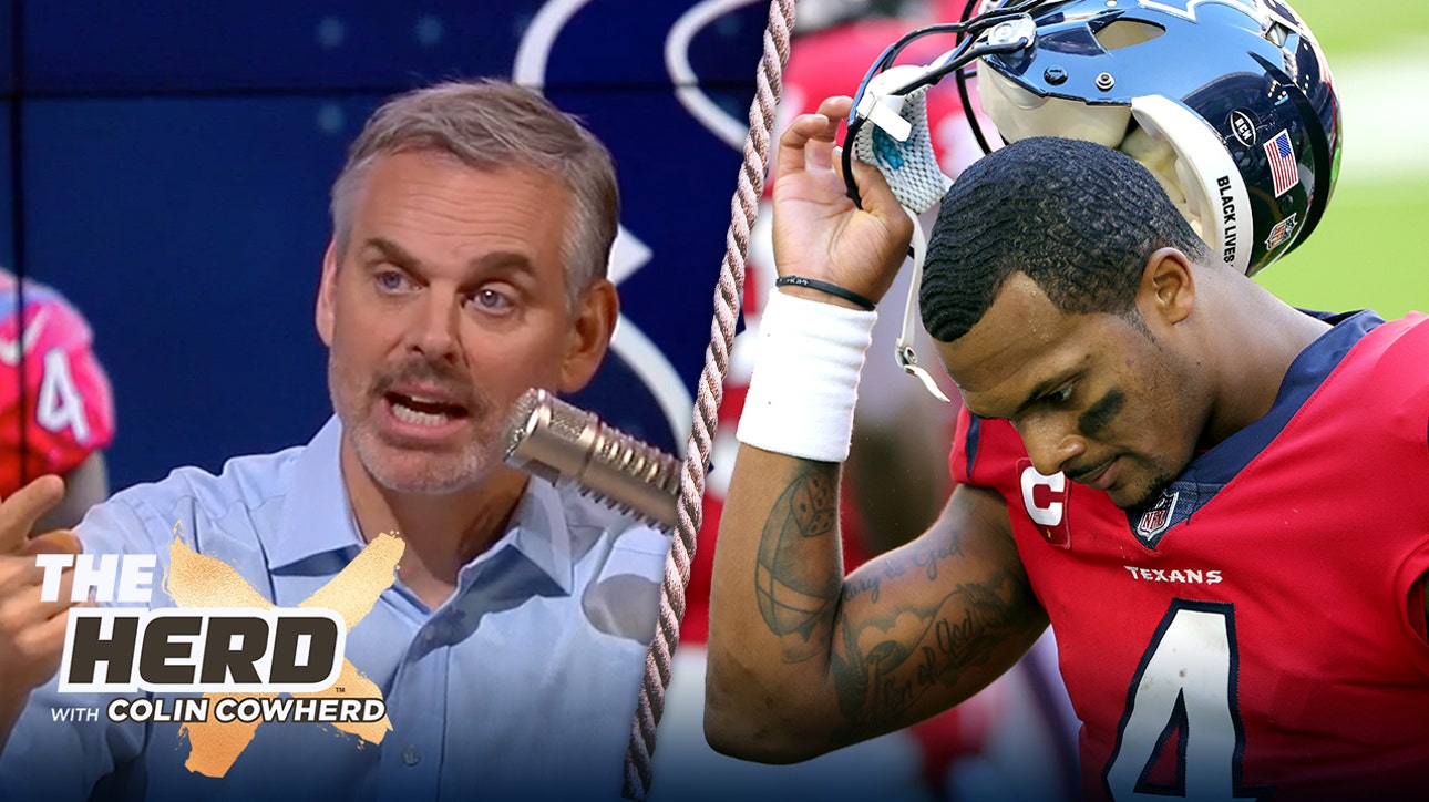 Colin Cowherd: Deshaun Watson should sit out until the Houston Texans trade him ' THE HERD
