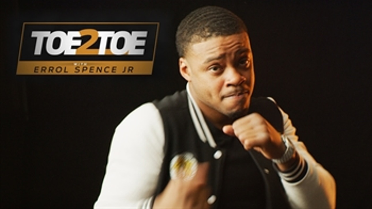 Errol Spence Jr. wants to be an all-time great in the sport of boxing ' Toe 2 Toe