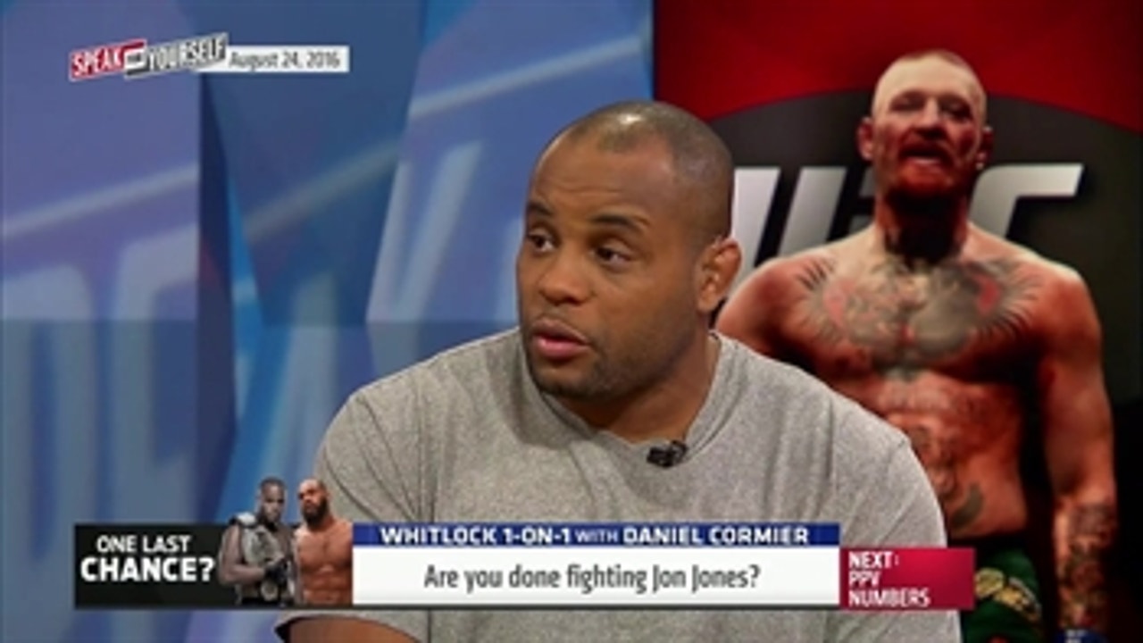 Whitlock 1-on-1: Daniel Cormier is done fighting Jon Jones - 'Speak for Yourself'