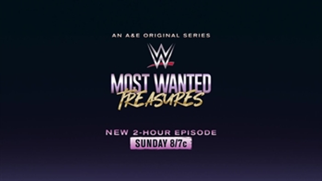 WWE's Most Wanted Treasures airs this Sunday 8/7c on A&E