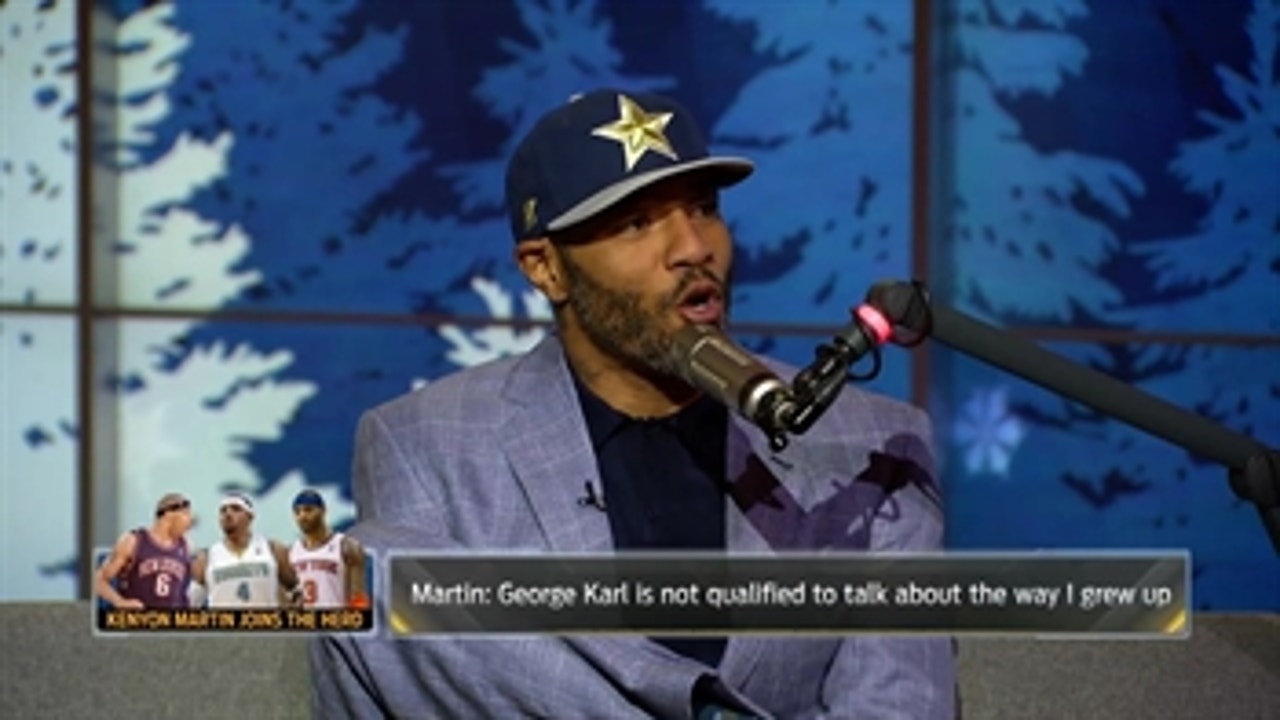 Kenyon Martin: George Karl is not qualified to talk about how I grew up ' THE HERD