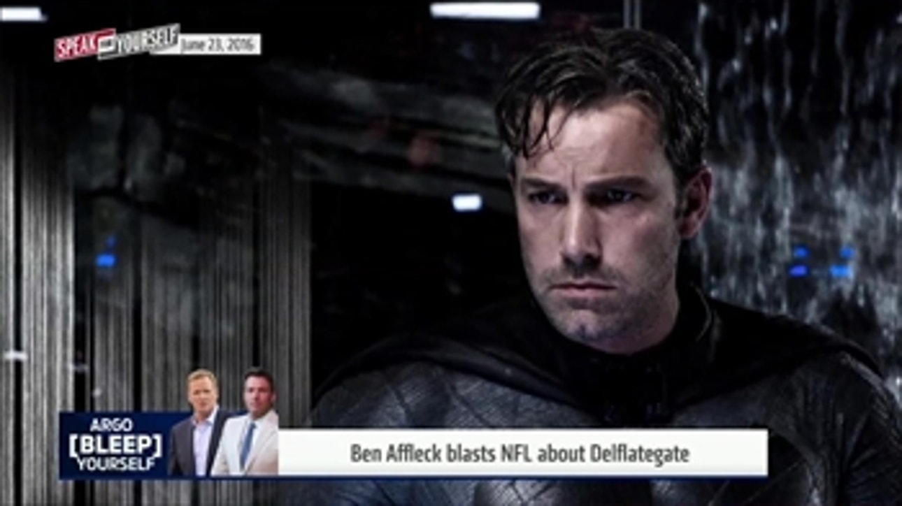 Ben Affleck goes on a profanity-laced rant about Deflategate - 'Speak for Yourself'