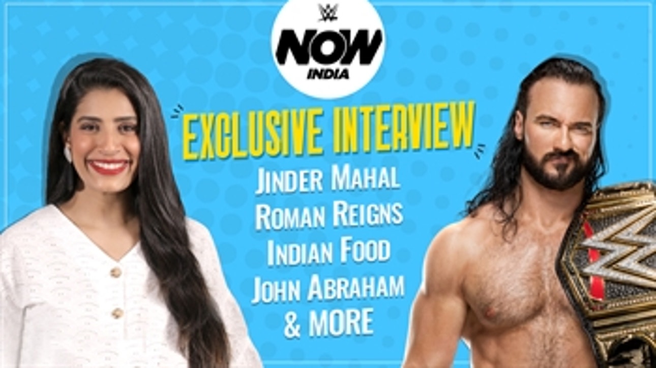 Drew McIntyre talks about John Abraham, Jinder Mahal, Indian Food & more: WWE Now India