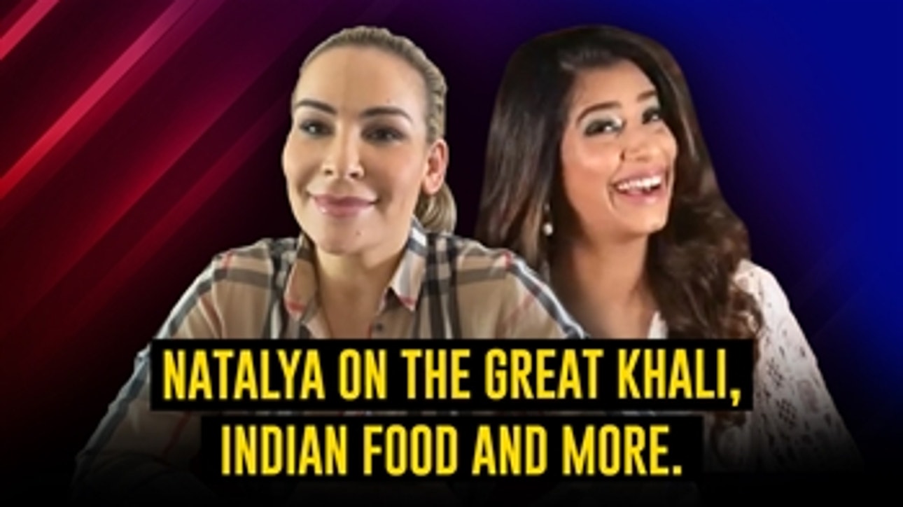Natalya on Friendship with The Great Khali, Indian Food & More: WWE Now India