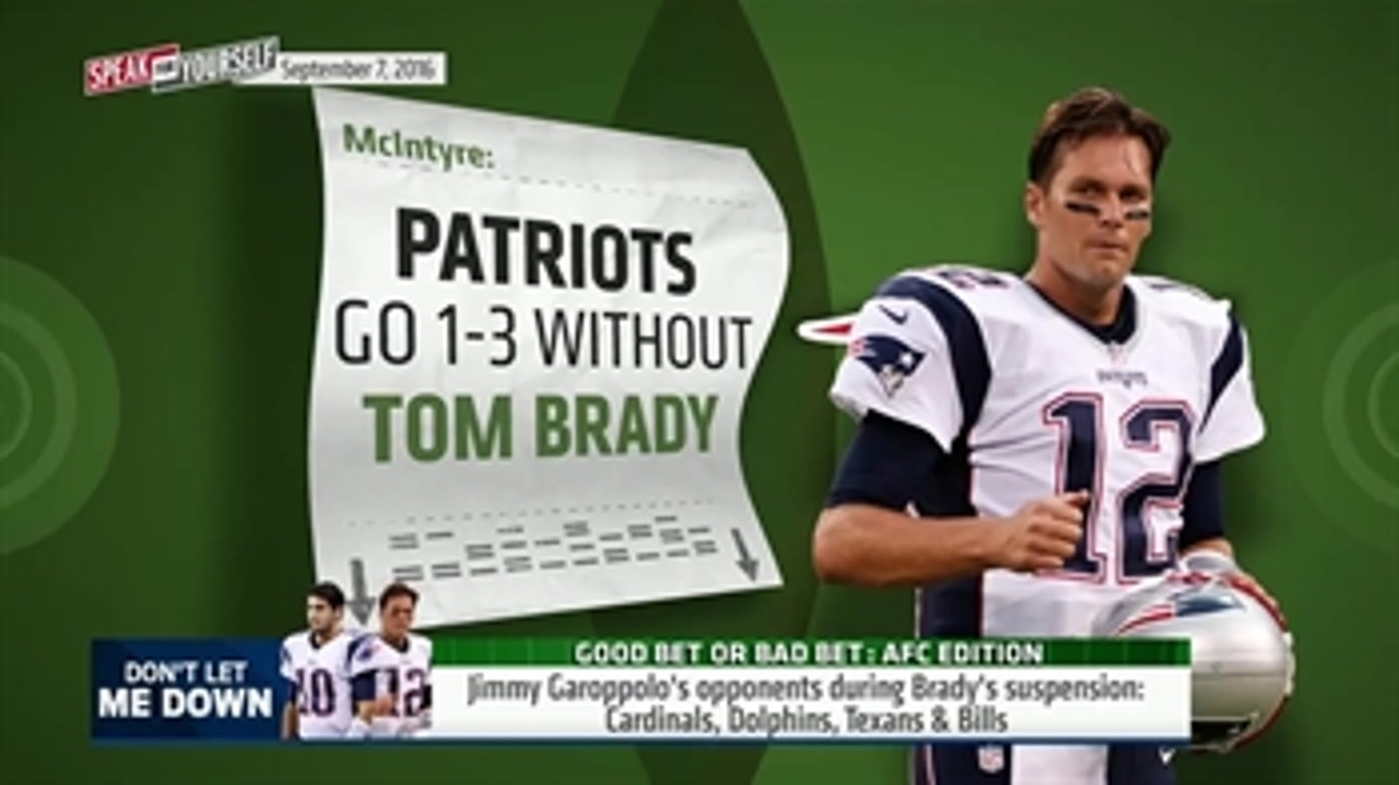 The Patriots will go 1-3 without Tom Brady - 'Speak for Yourself'