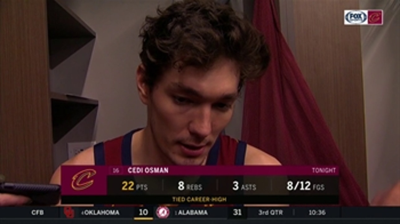 Cedi Osman felt the guys came ready to play, knows they're working hard