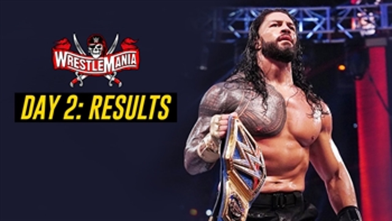 WrestleMania Day 2 Recap ' Roman Reigns is STILL the Universal Champion: WWE Now India