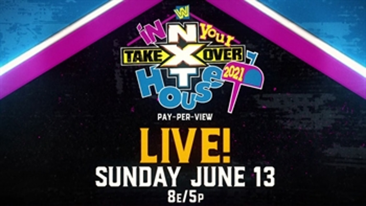NXT TakeOver: In Your House comes your way Sunday, June 13