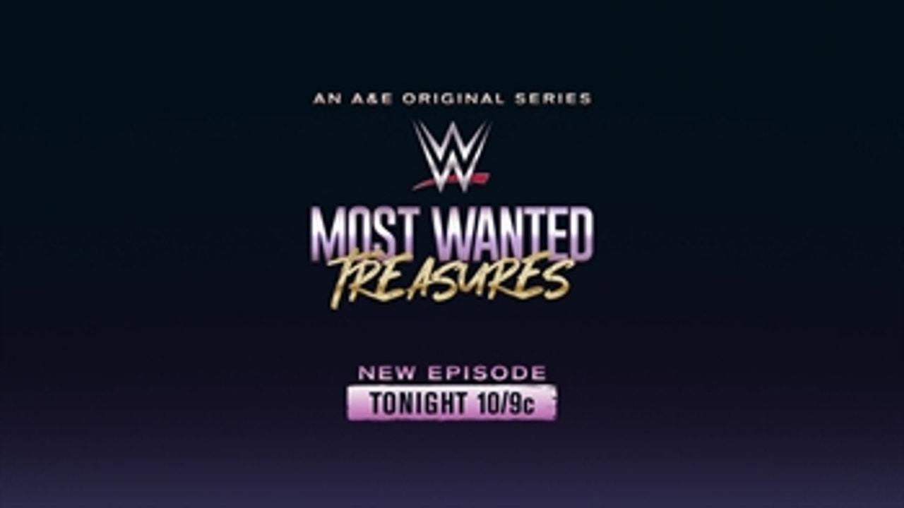 WWE's Most Wanted Treasures tonight 10/9c on A&E
