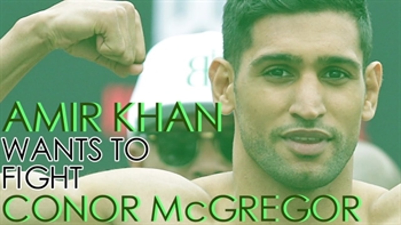 Boxer Amir Khan wants to fight Conor McGregor