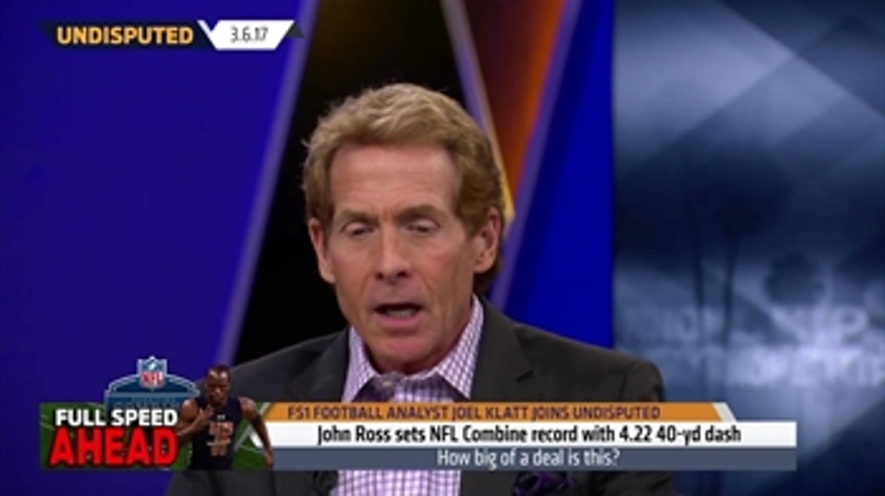 John Ross set a new record in the 40 at the NFL Combine - Skip Bayless reacts ' UNDISPUTED