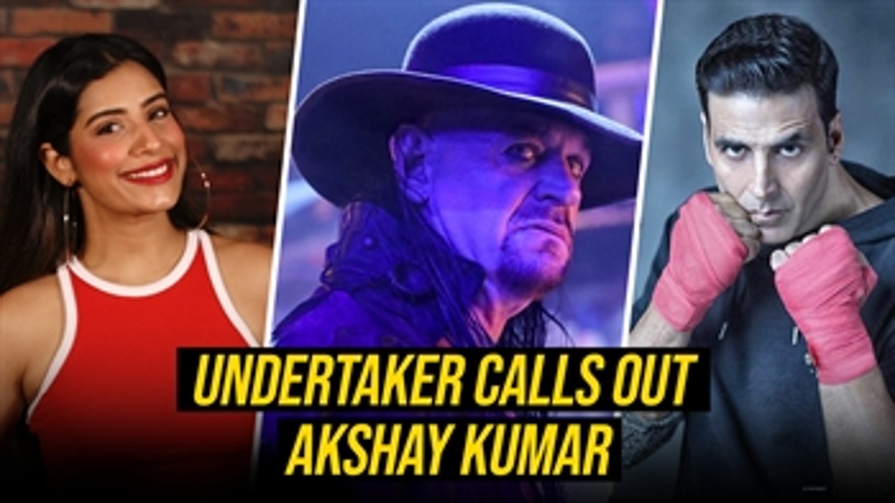 Tell Me When You're Ready For A REAL Rematch - Undertaker to Bollywood Star Akshay Kumar: WWE Now India