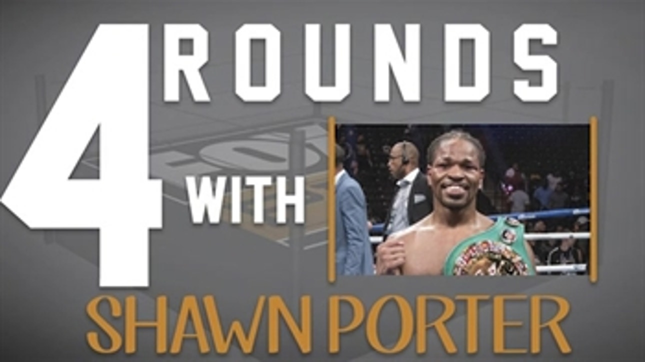 Shawn Porter would love to see LeBron James step into a boxing ring ' 4 ROUNDS WITH