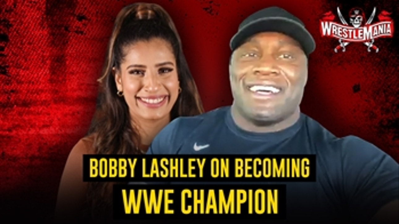 Bobby Lashley’s 16-year Journey to the WWE Championship | WrestleMania 37 Exclusive Interview: WWE Now India