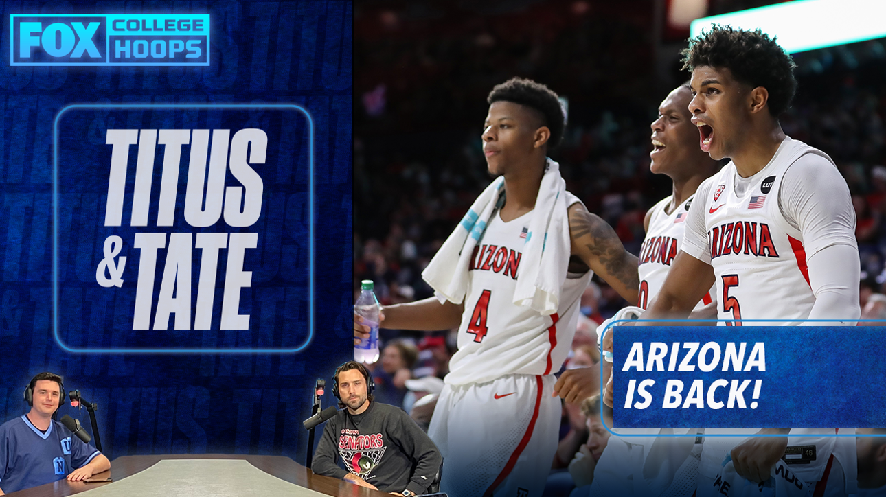 'They look like the blue-blood Arizona' — Titus & Tate on the return of the Wildcats