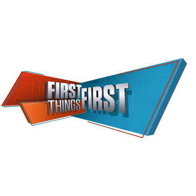 FIRST THINGS FIRST
