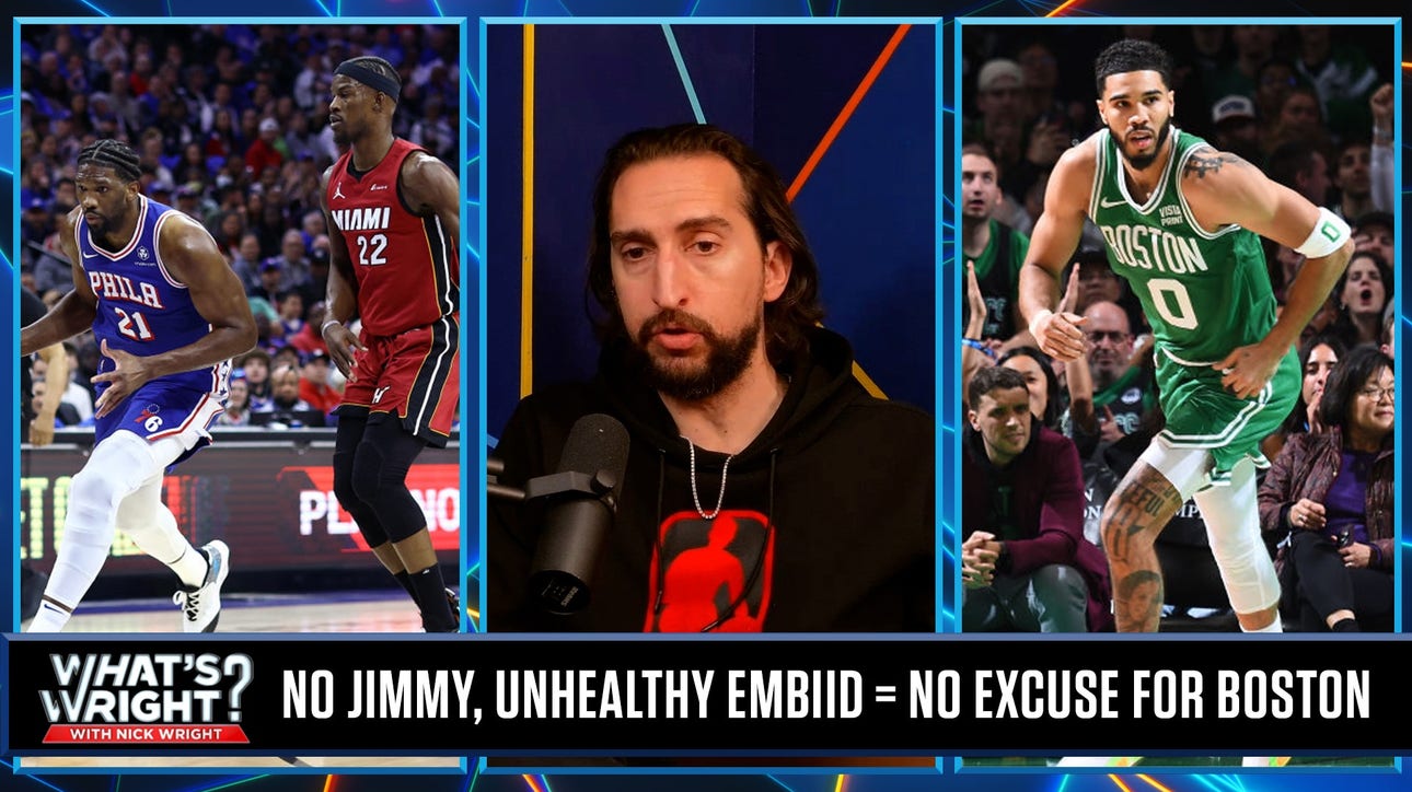 An unhealthy Joel Embiid, no Jimmy Butler means no excuse for the Celtics | What's Wright?