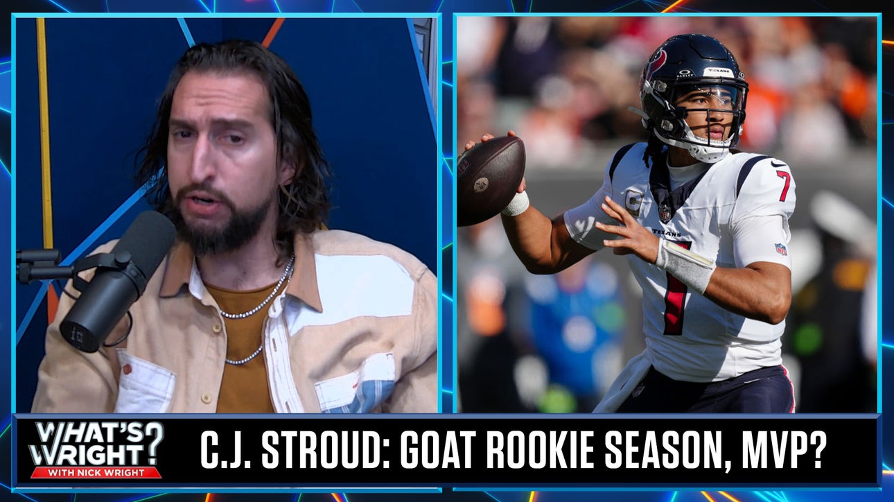 Nick not ready to name C.J. Stroud MVP, surpassed RGIII, Cam as GOAT rookie season | What's Wright?