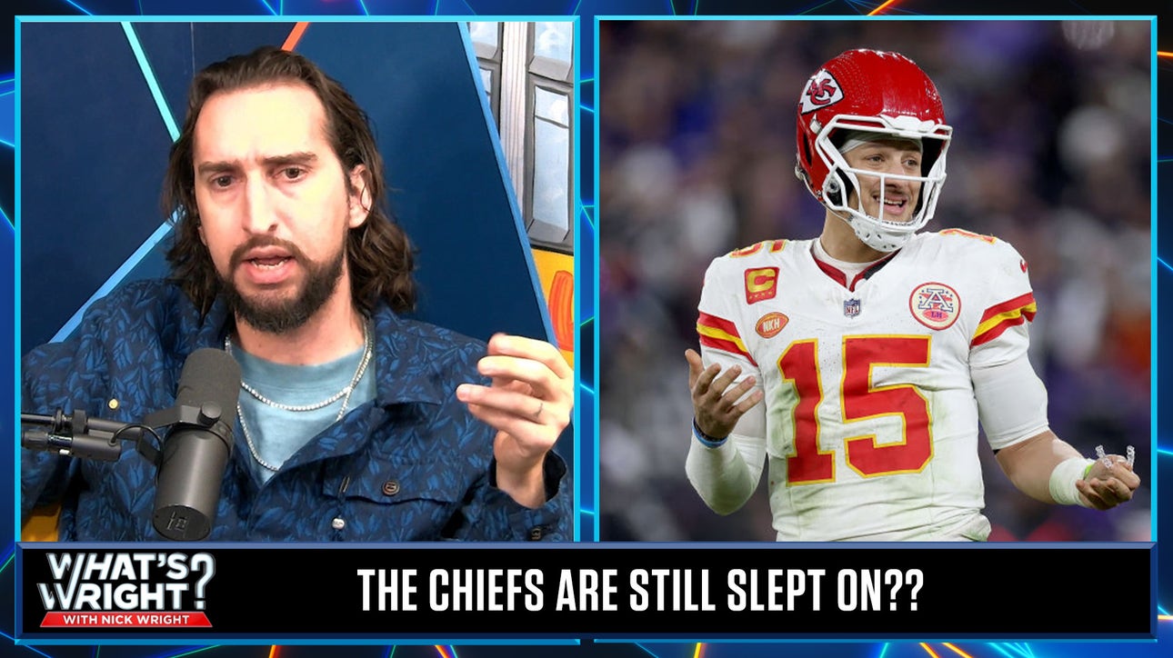 Nick CANNOT believe his Chiefs are still not receiving love after beating Ravens | What's Wright?