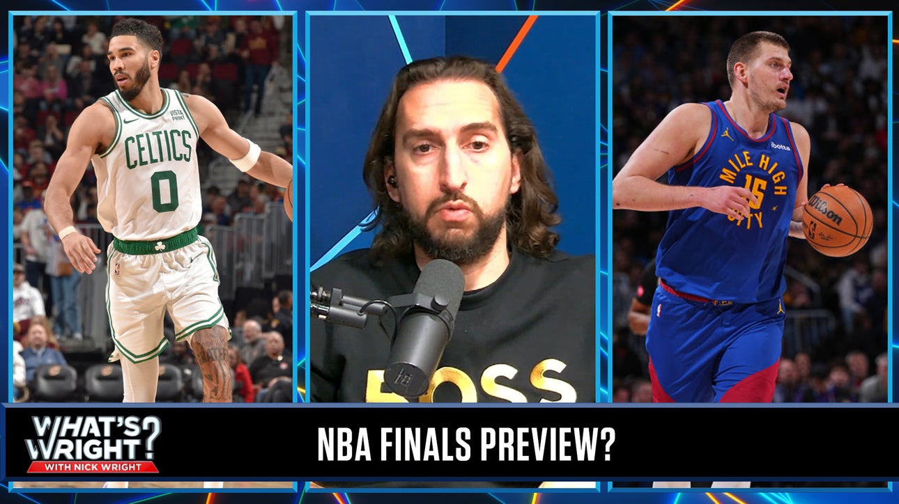 Why Nuggets-Celtics is not a shoo-in as an NBA Finals preview | What's Wright?