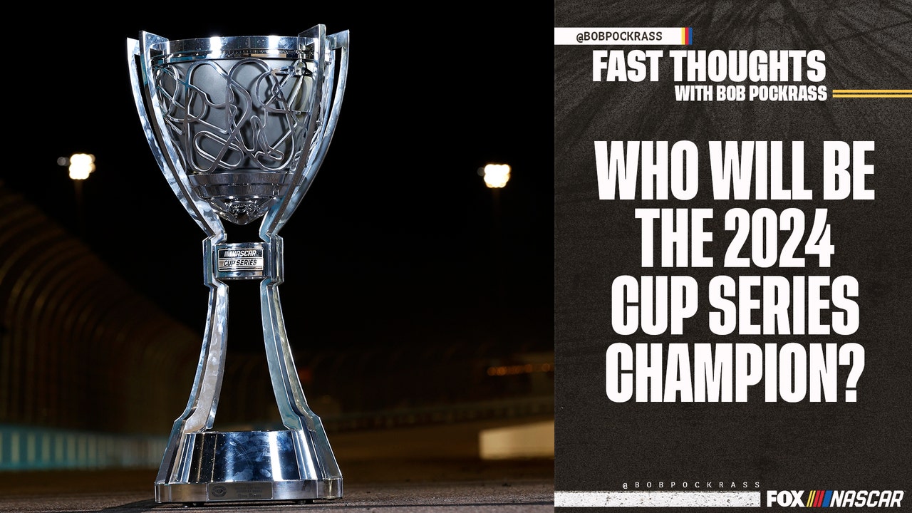 NASCAR Cup Series: Who will be the 2024 champ? | Fast Thoughts with Bob Pockrass