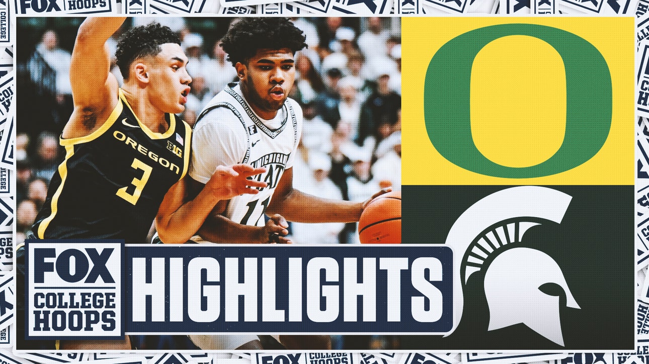 Oregon Ducks vs. No. 9 Michigan State Spartans Highlights | FOX College Hoops