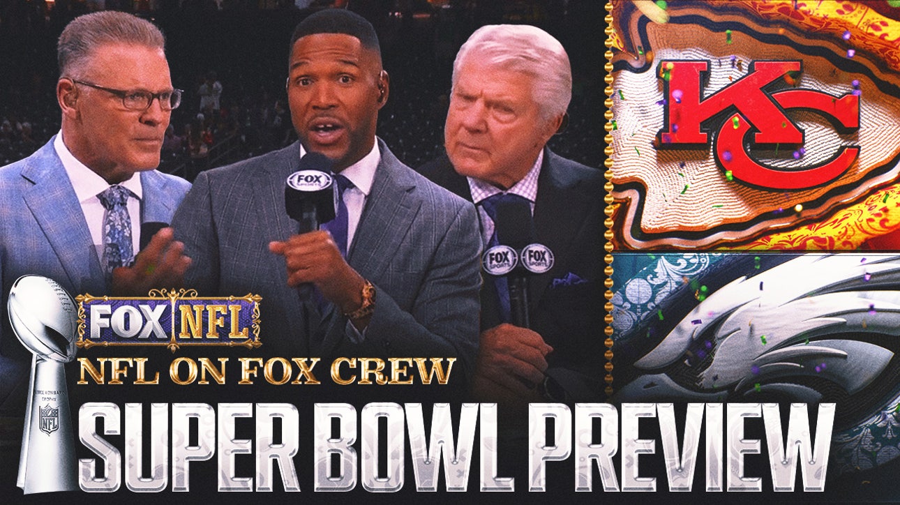 Super Bowl LIX Preview: 'NFL on FOX' crew breaks down Eagles-Chiefs matchup | Super Bowl LIX on FOX