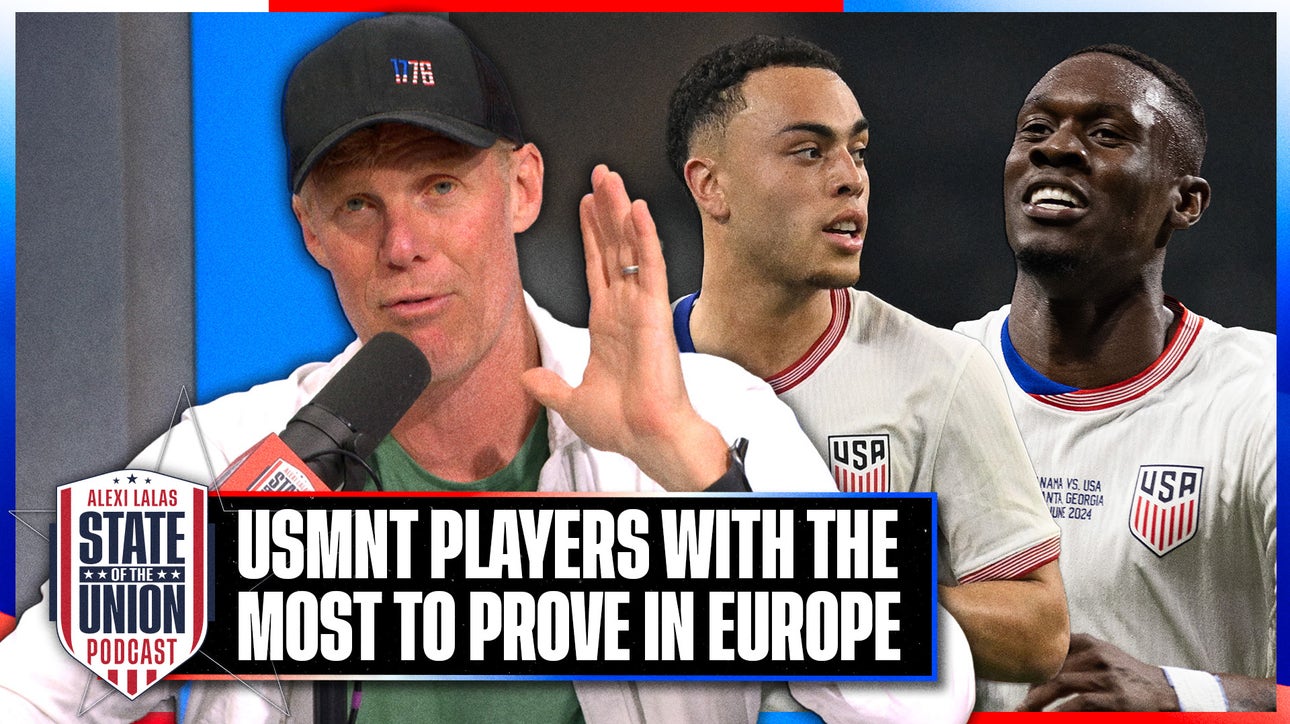 Who has the most to prove among USMNT players in Europe? | SOTU