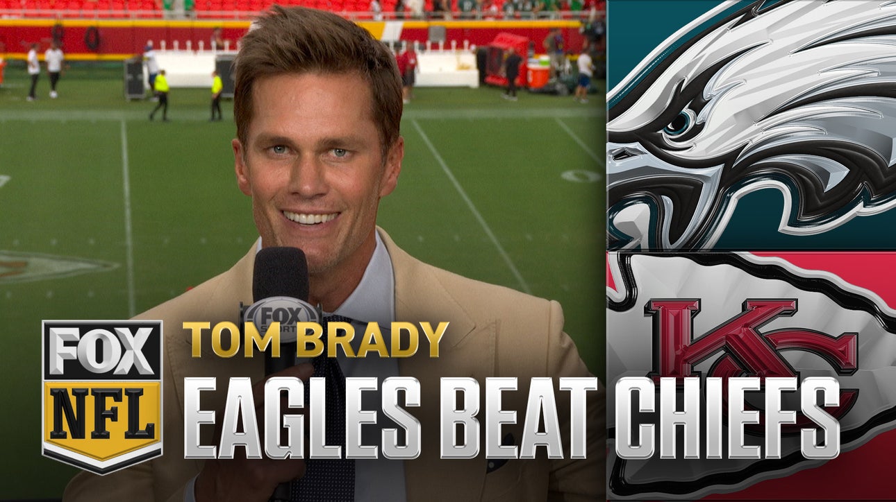 Tom Brady breaks down Eagles’ win against Chiefs | NFL on FOX