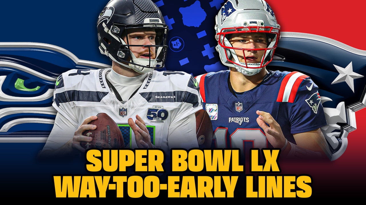 Super Bowl LX: New England Patriots vs Seattle Seahawks Way-Too-Early Lines