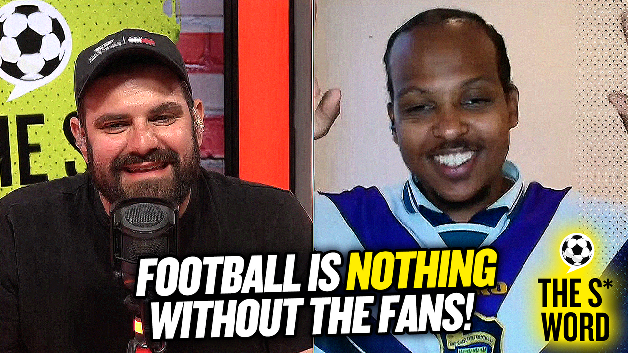 Football Is Nothing Without The Fans! | The S Word Podcast 1506