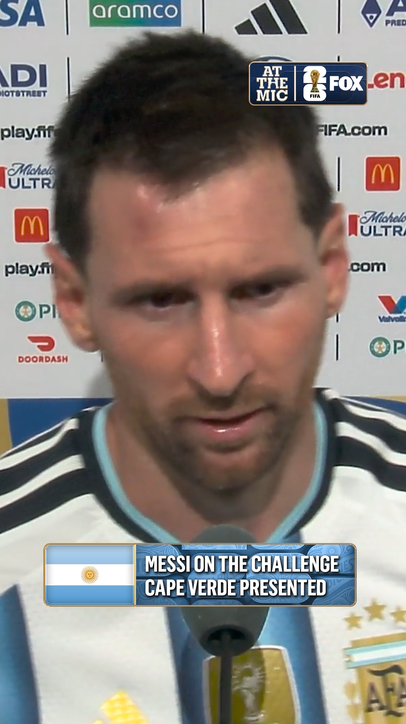 Messi breaks down Argentina's game vs Cape Verde and their mentality through the encounter