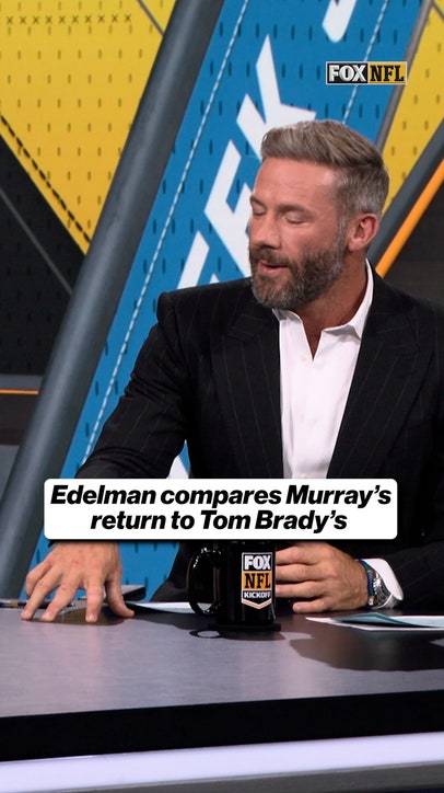 Edelman compares Kyler Murray to Tom Brady