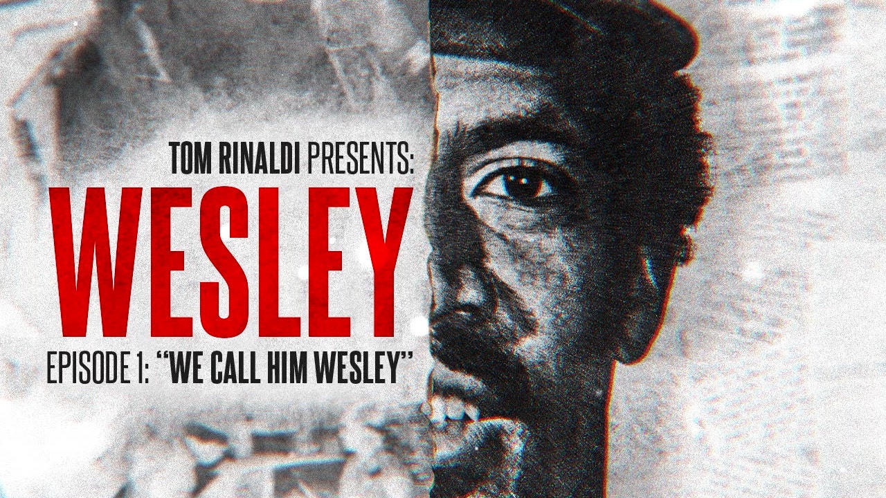 EPISODE 1: ”WE CALL HIM WESLEY”