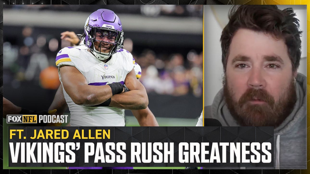 Jared Allen reveals why Danielle Hunter, Minnesota Vikings excel at pass rushing | NFL on FOX Pod