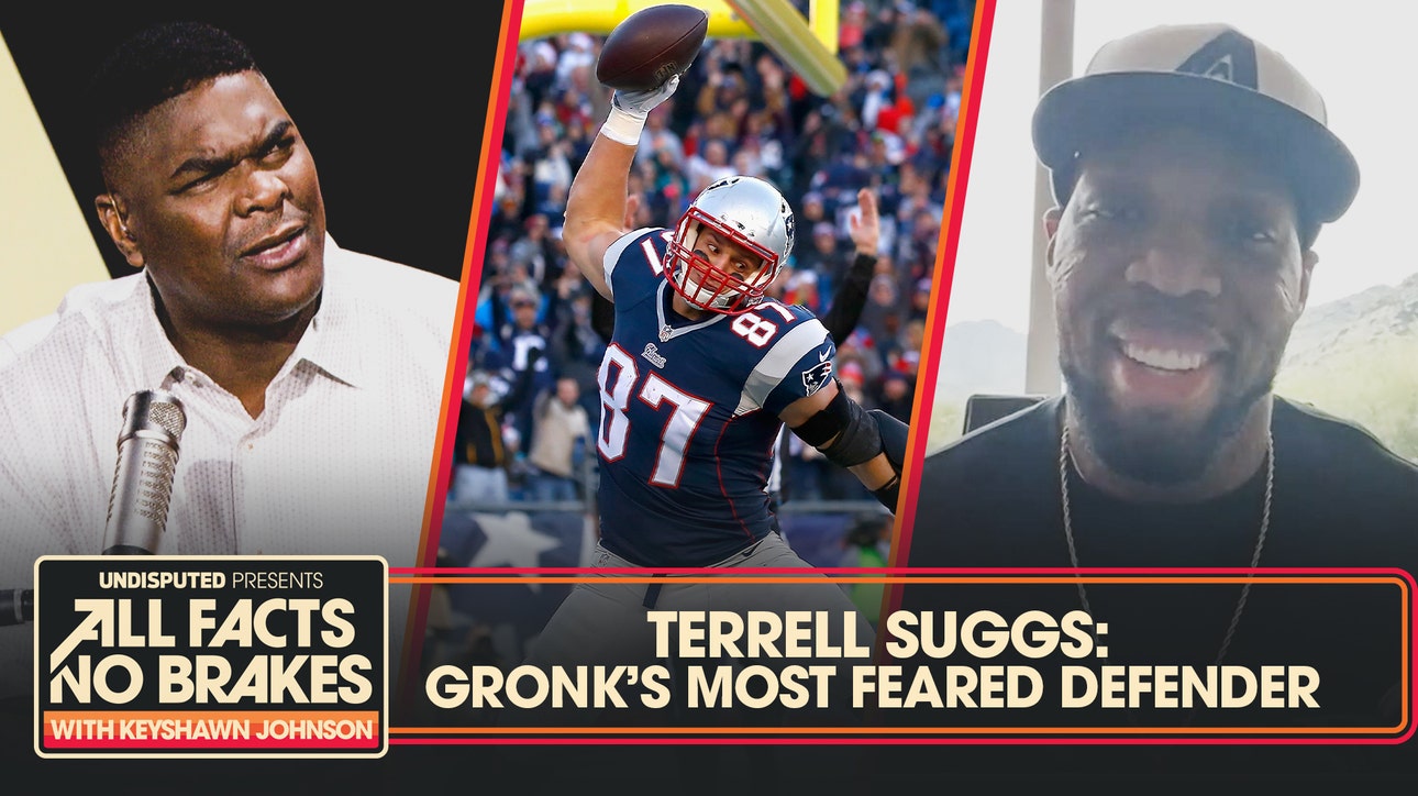 Terrell Suggs was Rob Gronkowski’s MOST feared player in the NFL | All Facts No Brakes
