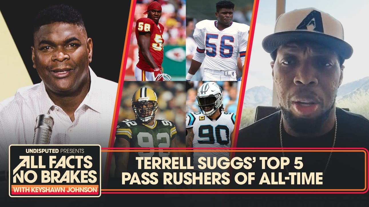 Terrell Suggs list his Top 5 NFL Pass Rushers of All-Time | All Facts No Brakes