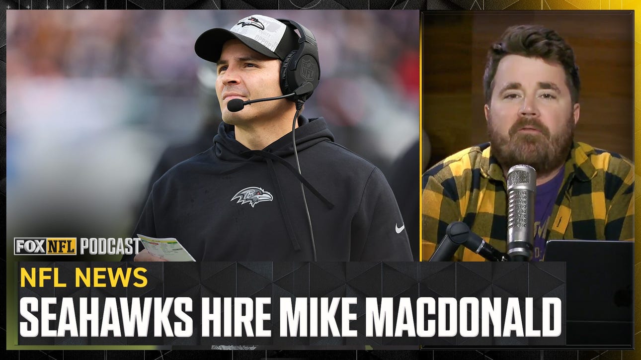 Mike Macdonald hired as next head coach of the Seattle Seahawks - Dave Helman | NFL on FOX Pod