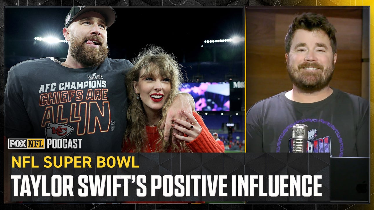 Is Taylor Swift a GOOD thing for the Kansas City Chiefs, Super Bowl? | NFL on FOX Pod