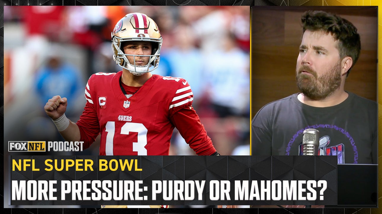 Is Brock Purdy or Patrick Mahomes facing MORE pressure to win the Super Bowl?  | NFL on FOX Pod