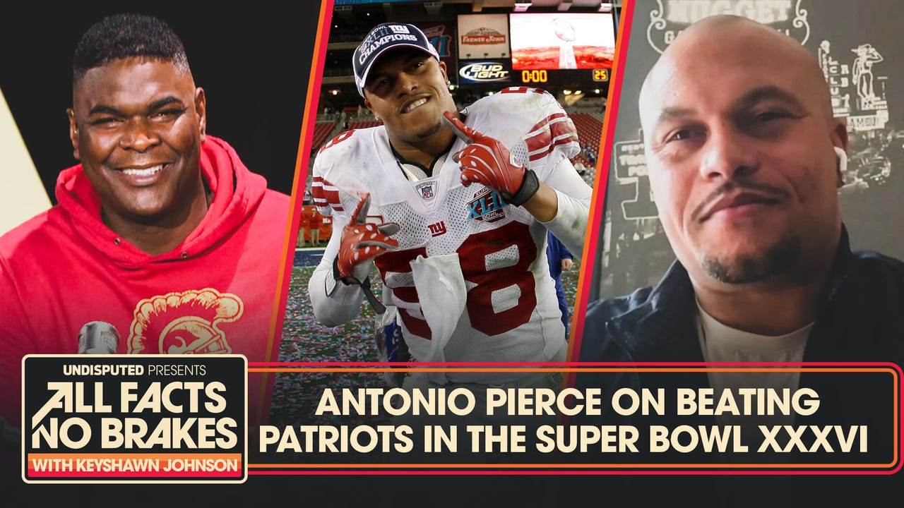 Antonio Pierce reflects on beating Tom Brady, Patriots in the Super Bowl | All Facts No Brakes