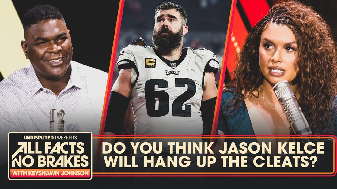 Eagles C Jason Kelce considers retirement but Joy Taylor isn't buying it | All Facts No Brakes
