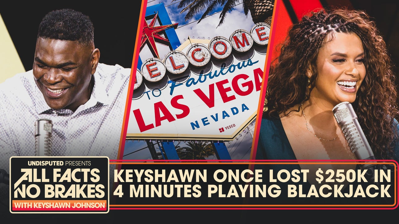 Keyshawn once lost $250K in four minutes gambling in Vegas | All Facts No Brakes